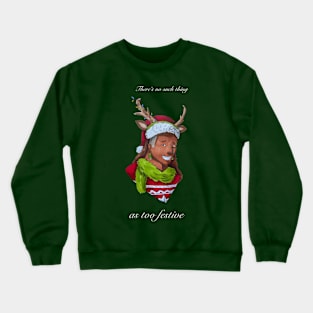 Too festive. Crewneck Sweatshirt